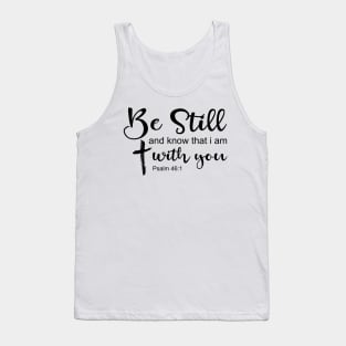 Be still and know that i am with you Tank Top